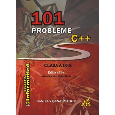 101 PROBLEME C++ - CLASA A IX-A - Ediţia a II-a revizuită pentru Code::Blocks